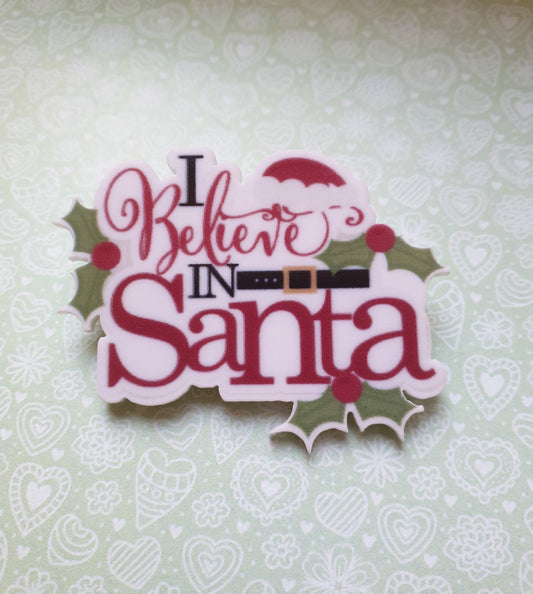I Believe In Santa Brooch, Badge, Pin.  Christmas, Father Christmas, St Nick. Stocking Filler, Gift